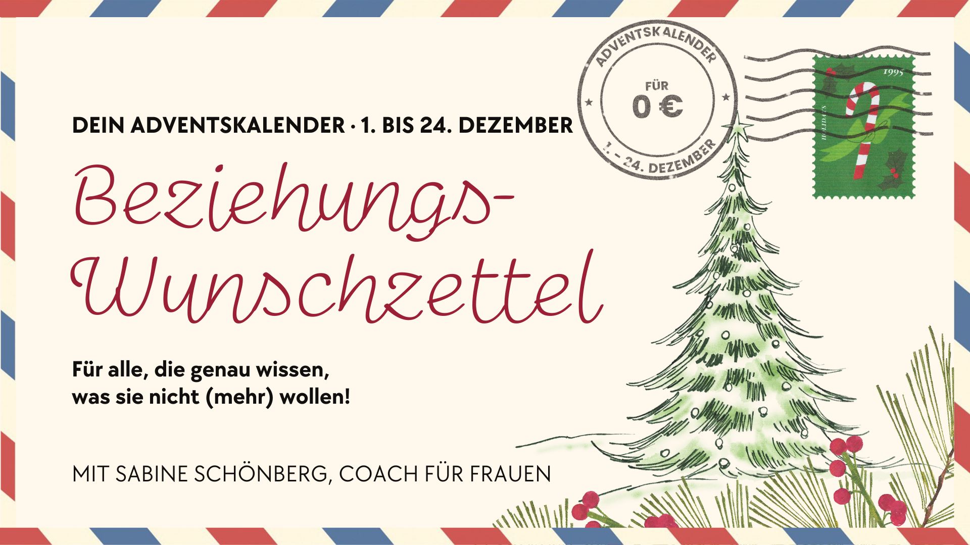 Beziehungs-Wunschzettel: Dein Adventskalender vom 1. bis 24. Dezember für 0 €, für alle, die genau wissen, was sie nicht (mehr) wollen - mit Sabine Schönberg, Coach für Frauen